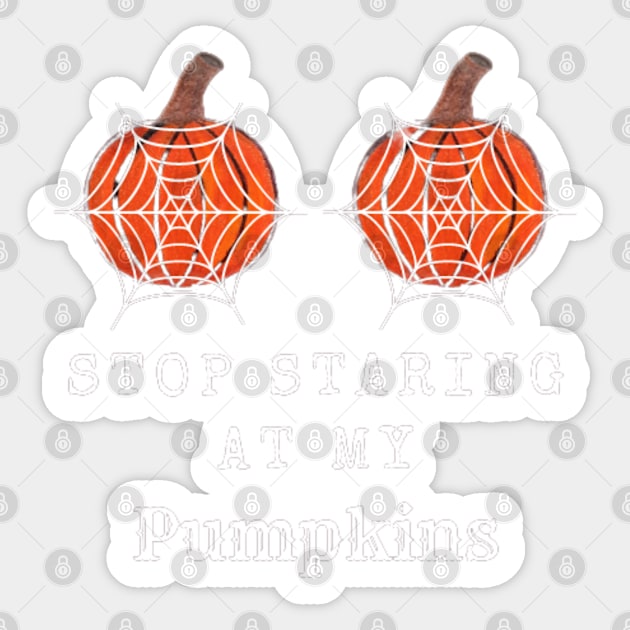 Stop Staring At My Pumpkins, Halloween Funny Pumpkin Sticker by thcreations1